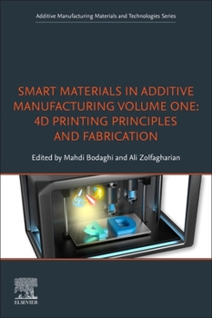 Paperback Smart Materials in Additive Manufacturing, Volume 1: 4D Printing Principles and Fabrication Book