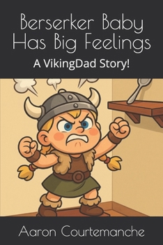 Paperback Berserker Baby Has Big Feelings: A VikingDad Story! Book
