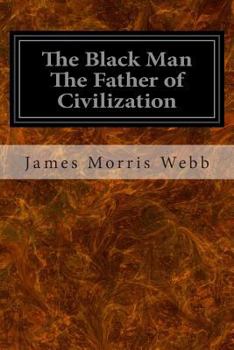 Paperback The Black Man The Father of Civilization Book