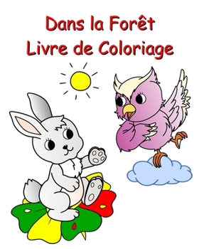 Dans la Forêt Livre de Coloriage: Belle nature et animaux à colorier pour les enfants à partir de 3 ans (French Edition)