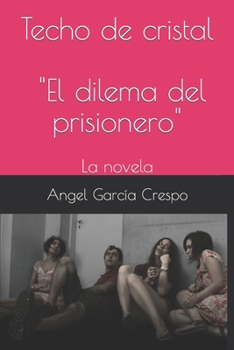 Paperback Techo de cristal: El dilema del prisionero, la novela [Spanish] Book
