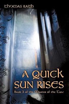 Paperback A Quick Sun Rises: Book 3 of the Master of the Tane Book