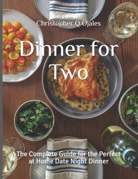 Paperback Dinner for Two: The Complete Guide for the Perfect at Home Date Night Dinner Book
