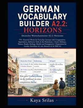 German Vocabulary Builder A2.2 — Horizons: 770+ Essential Words for Everyday German with Comparatives, Superlatives, Reflexive Verbs & the Präteritum ... Deutscher Wortschatztrainer) (German Edition)