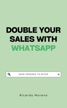 Double Your Sales with WhatsApp (How to Achieve Success)