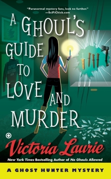 A Ghoul's Guide to Love and Murder - Book #10 of the Ghost Hunter Mystery