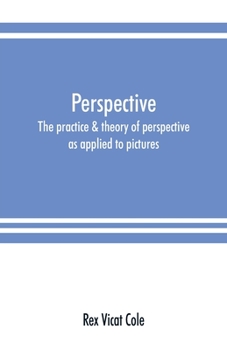 Paperback Perspective; the practice & theory of perspective as applied to pictures, with a section dealing with its application to architecture Book