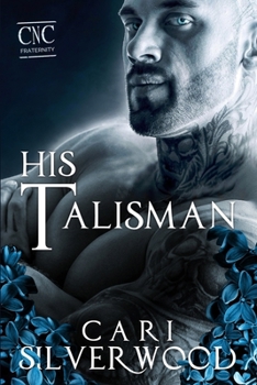 His Talisman: A Dark Romance - Book #2 of the CNC Fraternity