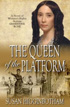 Paperback The Queen of the Platform: A Novel of Women's Rights Activist Ernestine Rose Book