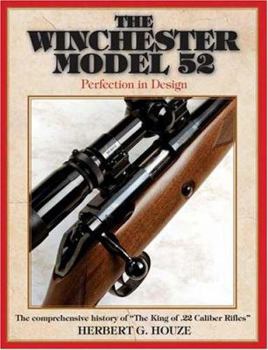 Paperback The Winchester Model 52: Perfection in Design Book