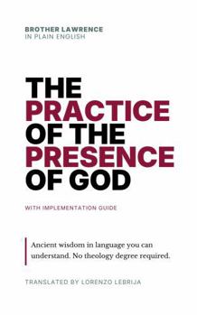 The Practice of the Presence of God: In Plain English with Implementation Guide