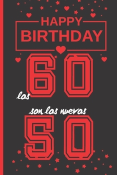 LOS 60 SON LOS NUEVOS 50: REGALO DE CUMPLEAÑOS ORIGINAL Y DIVERTIDO | DIARIO PERSONAL, CUADERNO DE NOTAS, LIBRETA DE APUNTES O AGENDA | SESENTA AÑOS DE EDAD | HOMBRE O MUJER. (Spanish Edition)