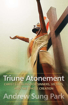 Paperback Triune Atonement: Christ's Healing for Sinners, Victims, and the Whole Creation Book