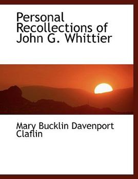 Personal Recollections of John G Whittier