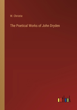 Paperback The Poetical Works of John Dryden Book