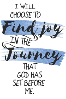 I Will Choose To Find Joy In The Journey That God Has Set Before Me.: Tolles christliches Notizbuch mit linierten Seiten (German Edition)