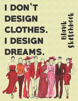 Paperback I don't design clothes i design dreams: blank sketchbook for fashion designer Book