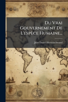 Paperback Du Vrai Gouvernement De L'espèce Humaine... [French] Book