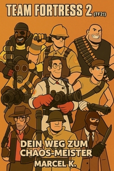 Paperback Team Fortress 2 (TF2!): Dein Weg zum Chaos-Meister! [German] Book