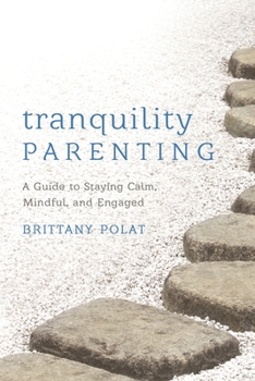 Hardcover Tranquility Parenting: A Guide to Staying Calm, Mindful, and Engaged Book