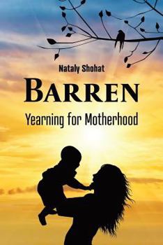 Paperback Barren - Yearning for Motherhood: Ivf Stories: Nineteen Stories, One Longing Book