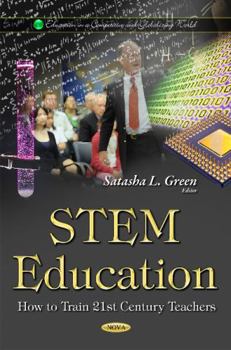 Hardcover STEM Education: How to Train 21st Century Teachers (Education in a Competitive and Globalizing World) Book