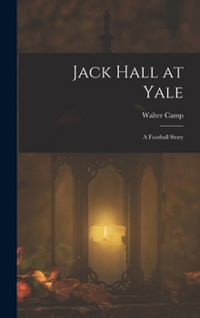 Hardcover Jack Hall at Yale: A Football Story Book