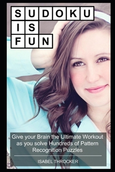 Paperback Sudoku is Fun: Give your Brain the Ultimate Workout as you solve Hundreds of Pattern Recognition Puzzles Book