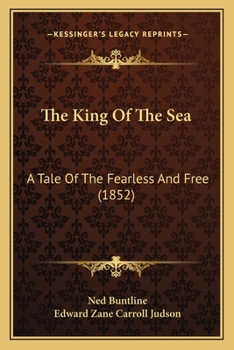 Paperback The King Of The Sea: A Tale Of The Fearless And Free (1852) Book