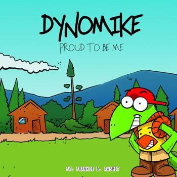 Paperback Dynomike: Proud To Be Me: (Children's Book on Anti-Bullying, Self-Esteem, Self Confidence) Book