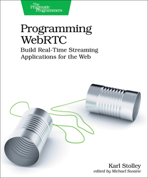 Paperback Programming WebRTC: Build Real-Time Streaming Applications for the Web Book