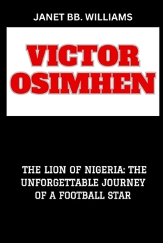 Paperback Victor Osimhen: "The Lion of Nigeria: The Unforgettable Journey of a Football Star" [Large Print] Book