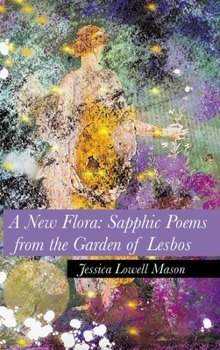 A New Flora: Sapphic Poems from the Garden of Lesbos