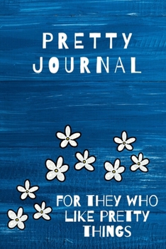 Paperback Pretty Journal: For They Who Like Pretty Things Book