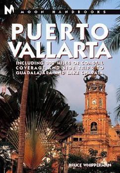 Paperback Moon Handbooks Puerto Vallarta: Including 300 Miles of Coastal Coverage and Sidetrips to Guadalajara and Lake Chapala Book
