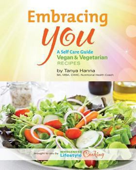 Paperback Embracing You: A self care guide vegan and vegetarian recipes Book