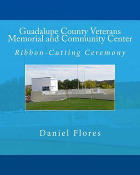 Paperback Guadalupe County Veterans Memorial and Community Center: Ribbon-Cutting Ceremony Book