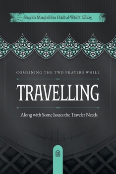 Paperback Combining the Two Prayers While Travelling, Along with Some Issues the Traveler Needs Book