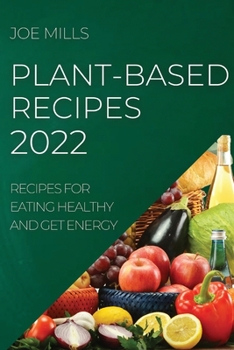 Paperback Plant-Based Recipes 2022: Recipes for Eating Healthy and Get Energy Book