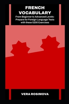 Paperback French Vocabulary from Beginner to Advanced Levels: Prepare for Foreign Language Tests with these 5200 Exercises Book