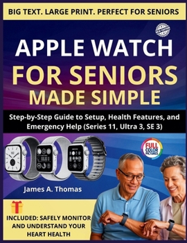 Paperback Apple Watch for Seniors Made Simple: Step-by-Step Guide to Setup, Health Features, and Emergency Help (Series 11, Ultra 3, SE 3) Book
