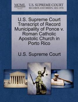 U.S. Supreme Court Transcript of Record Municipality of Ponce v. Roman Catholic Apostolic Church in Porto Rico