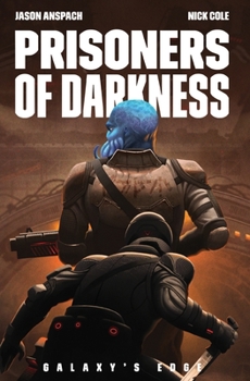 Prisoners of Darkness - Book #6 of the Galaxy's Edge