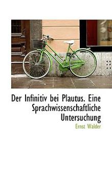 Paperback Der Infinitiv Bei Plautus. Eine Sprachwissenschaftliche Untersuchung Book