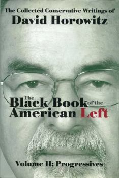 The Black Book of the American Left Volume 2: Progressives - Book #2 of the collected conservative writings of David Horowitz