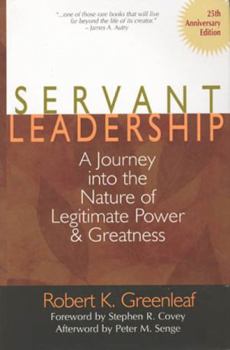 Hardcover Servant Leadership [25th Anniversary Edition]: A Journey Into the Nature of Legitimate Power and Greatness Book