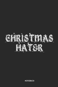 Christmas Hater Notizbuch: Humorvolles Anti Weihnachten Cover | Dotted Notebook / Punkteraster | 120 gepunktete Seiten | ca. A5 Format | Individuelles ... für Männer & Frauen (German Edition)