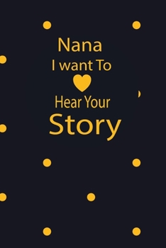 nana I want to hear your story: A guided journal to tell me your memories,keepsake questions.This is a great gift to mom,grandma,nana,aunt and auntie ... to share their early life on like Birthday