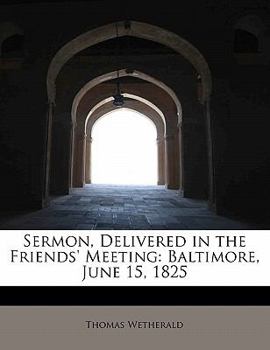 Paperback Sermon, Delivered in the Friends' Meeting: Baltimore, June 15, 1825 Book