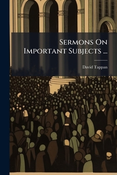 Paperback Sermons On Important Subjects ...: To Which Are Prefixed a Biographical Sketch of the Author; and a Sermon at His Funeral by Dr. Holmes Book